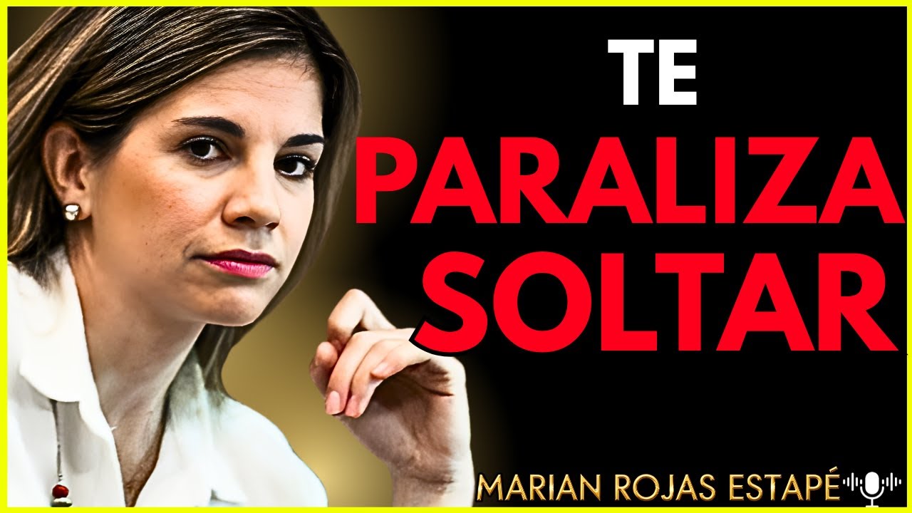 💔 ÁRMATE de VALOR y SUELTA YA: Cómo DEJAR IR lo que Te Hace DAÑO | Marian Rojas Estapé