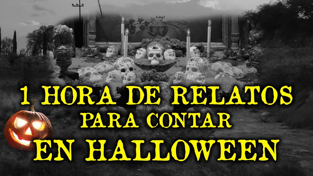 1 HORA DE RELATOS ATERRADORES PARA ESCUCHAR EN HALLOWEEN Y DIA DE MUERTOS
