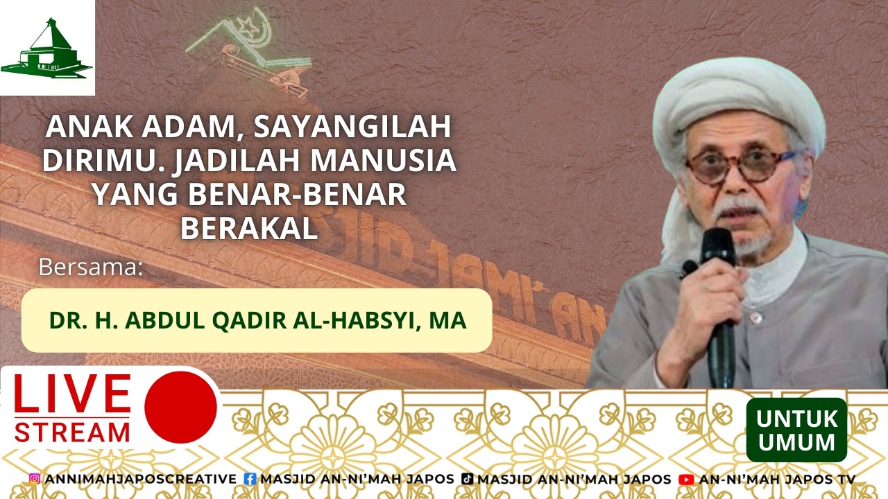 🔴LIVE DR. H. ABDUL QADIR AL-HABSYI, MA | SAYANGILAH DIRIMU JADILAH MANUSIA YANG BENAR-BENAR  BERAKAL