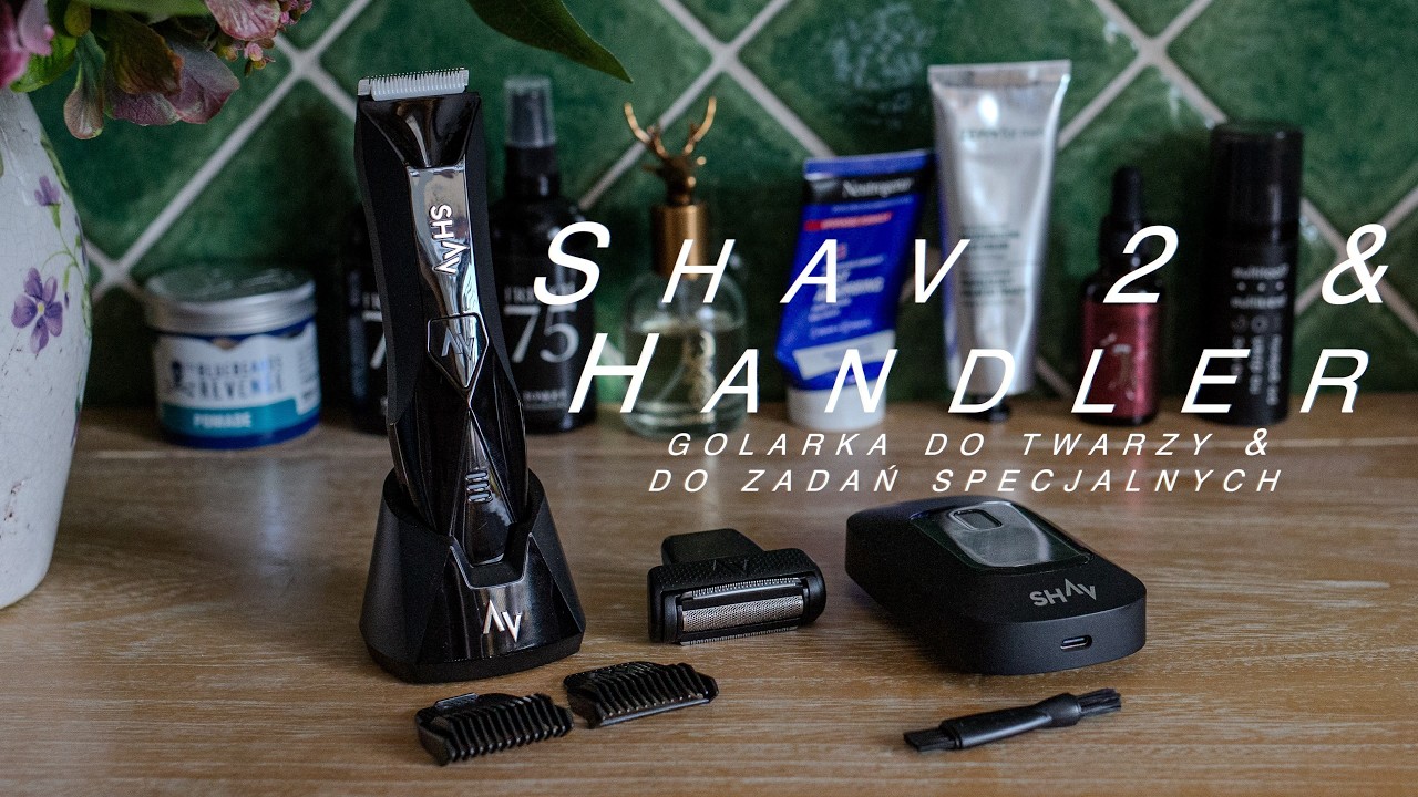 Shav 2 + Handler w praktyce – Czy ten zestaw golarek daje radę? ⌊unboxing & test⌉