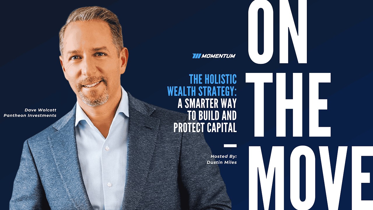 On The Move Ep. 049: The Holistic Wealth Strategy: A Smarter Way to Build and Protect Capital