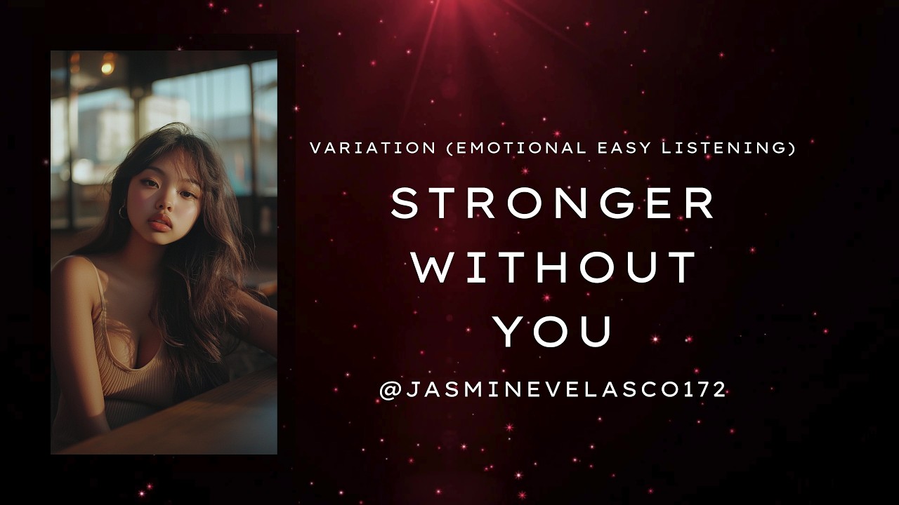 Stronger Without You (Emotional Easy Listening) – Music 4 Healing After Heartbreak | Jasmine Velasco