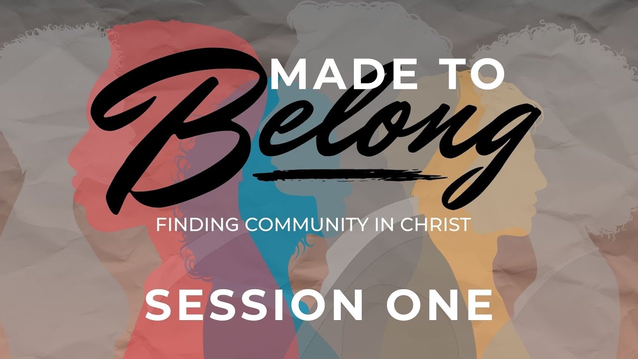 Made to Belong Lifegroup - Session One