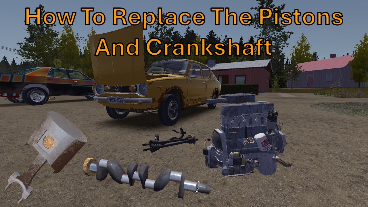 How To Replace The Pistons And Crankshaft In My Summer Car