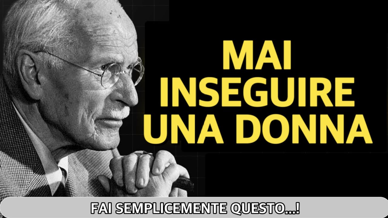 Perché inseguire una donna ti fa perdere tutto (e come evitarlo) | Carl Jung