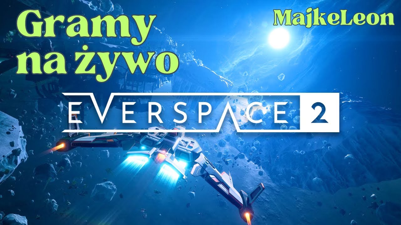 EVERSPACE 2 LIVE PL #1 - Zaczynamy Przygodę i Poznajemy Grę 🔴 [NA ŻYWO]