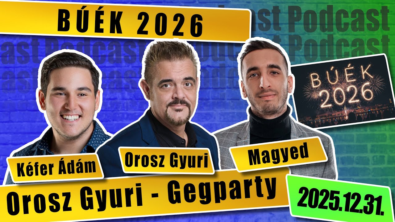 B&Uacute;&Eacute;K 2026 - Orosz Gyuri GegParty - a standupos podcast 33. r&eacute;sz Vend&eacute;gek: Magyed &eacute;s K&eacute;fer &Aacute;d&aacute;m