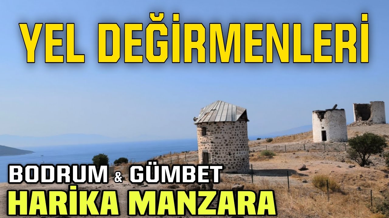 Bodrum Yel Değirmenleri / Bodrum Gezi Rehberi / Muğla'da Gezilecek Yerler