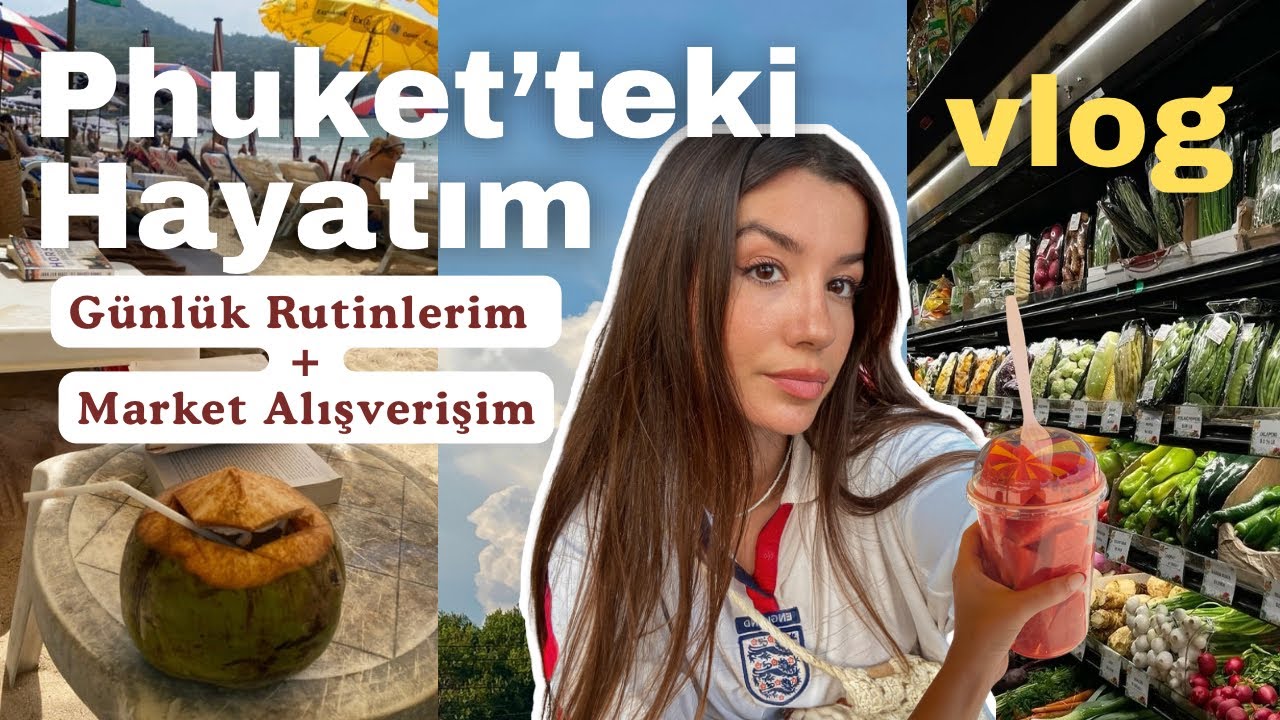 Phuket’teki Hayatım: Günlük Rutinlerim + Plaj & Market Alışverişim #16 🛒🏡🛍️