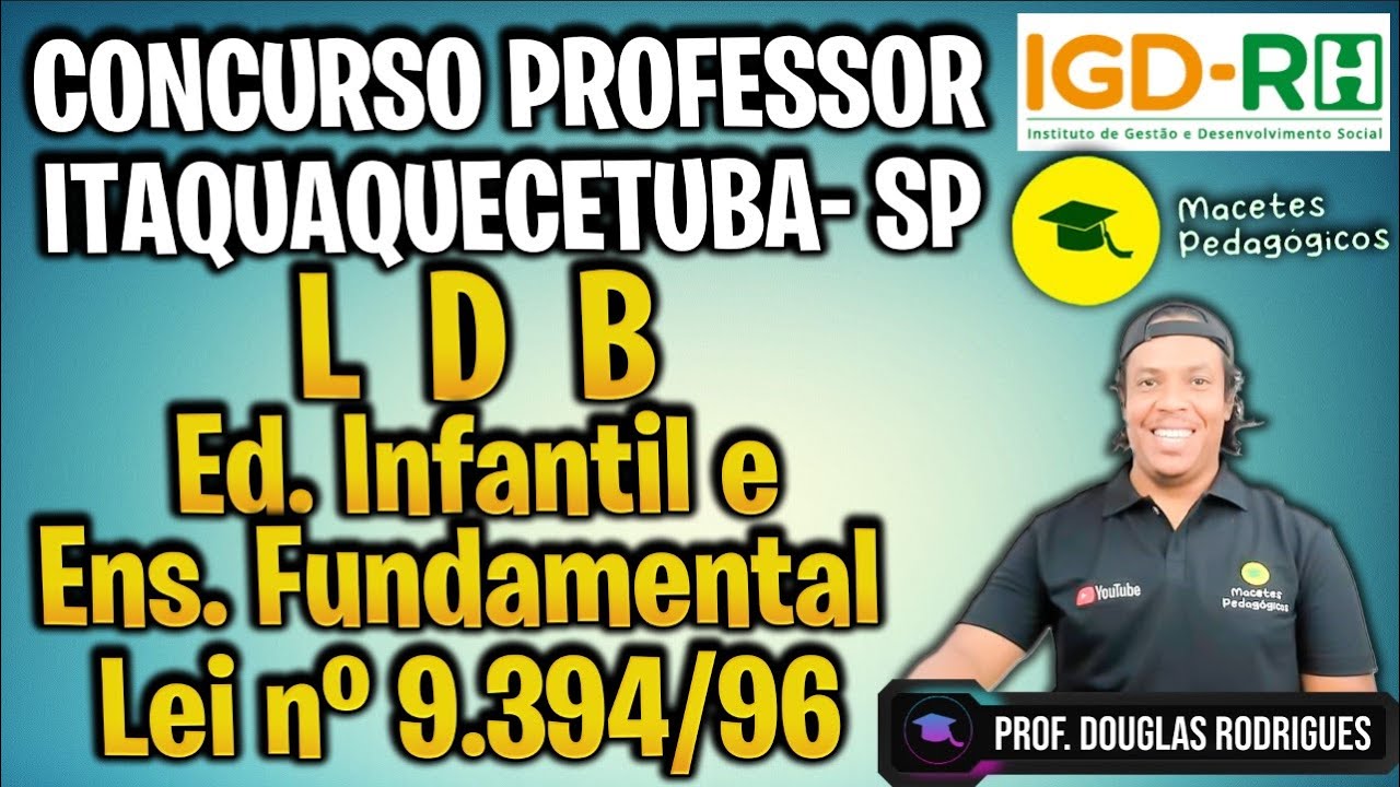 Conc. Prof. Itaquaquecetuba - LDB - Educação Infantil e Ensino Fundamental - Lei 9394/96 - Live 436