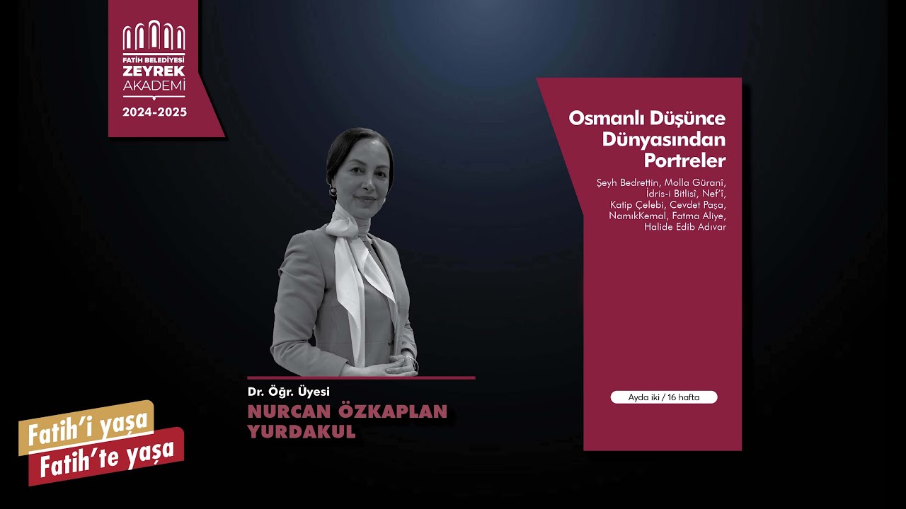 Dr. Öğr. Üyesi Nurcan Özkaplan Yurdakul ile Osmanlı Düşünce Dünyasından Portreler - 5