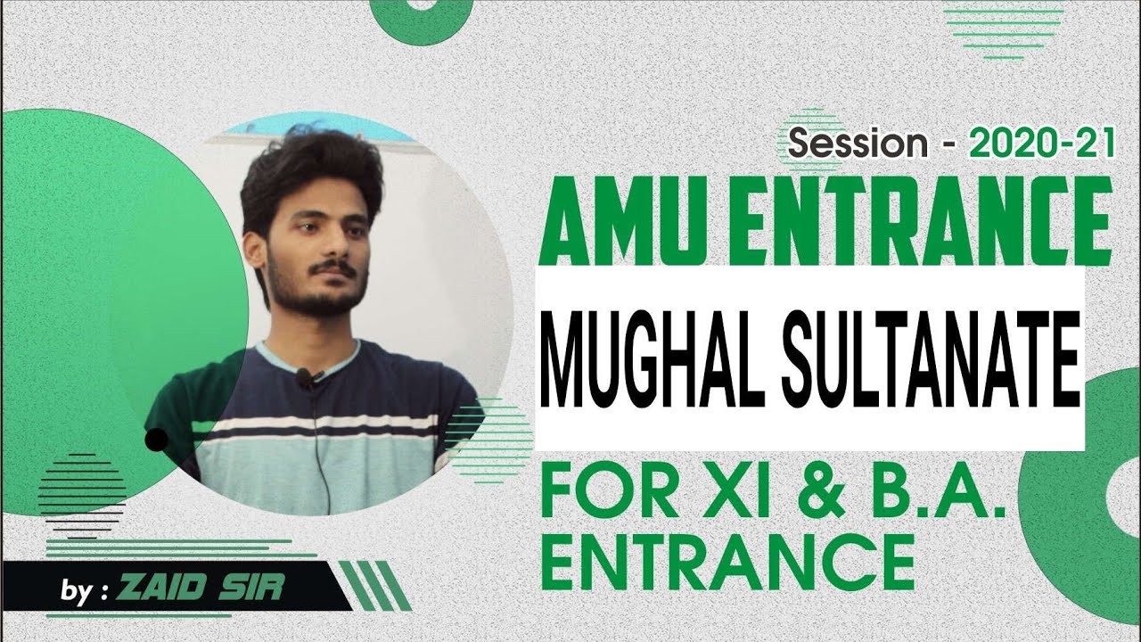 Mughal Sultanate | Full  | XI & BA ENTRANCE (AMU) 2020-21 | By Zaid Sir |