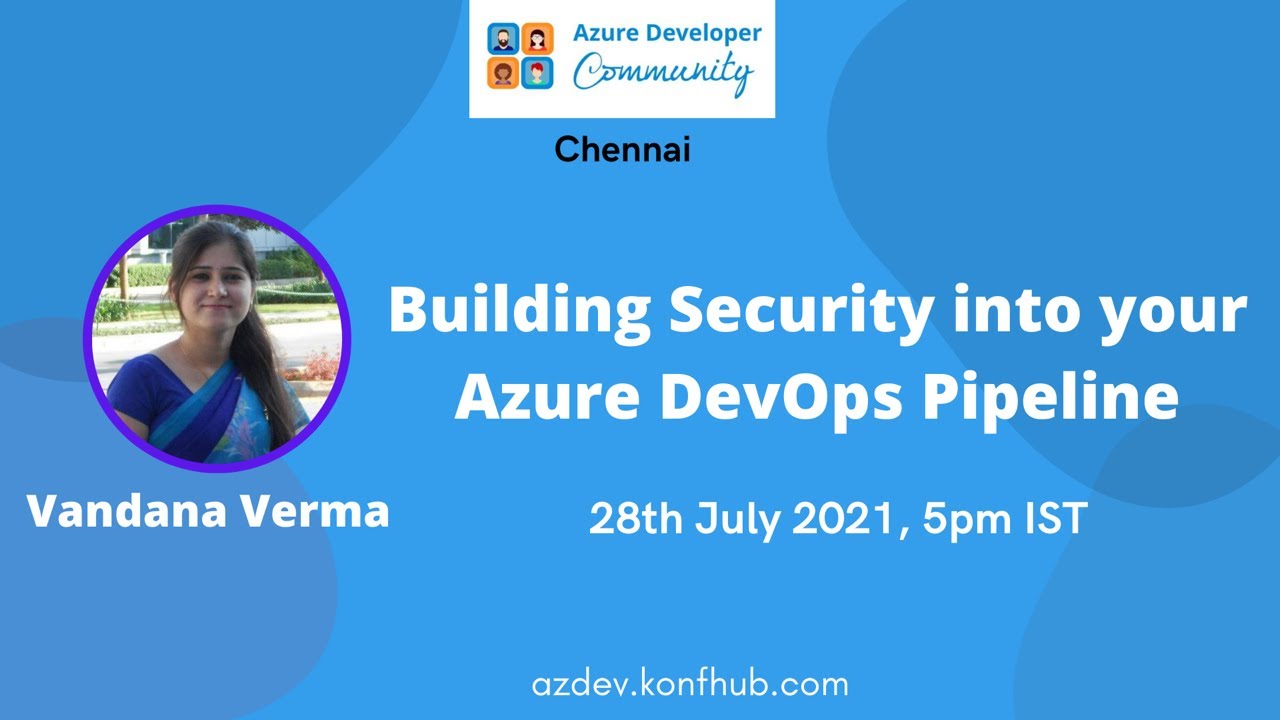 Building Security into your Azure DevOps Pipeline by Vandana Verma | Azure Developer Community TN