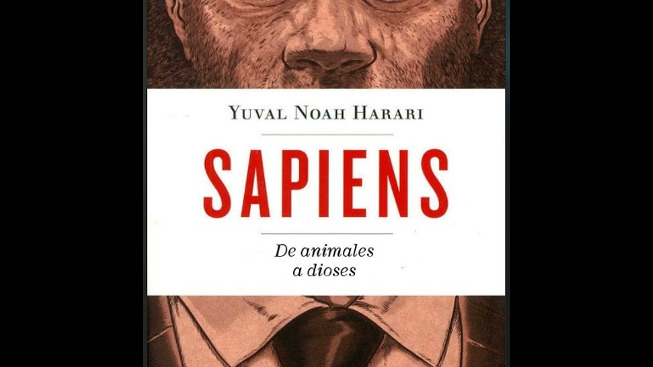 SAPIENS - DE ANIMALES A DIOSES - YUVAL NOAH HARARI