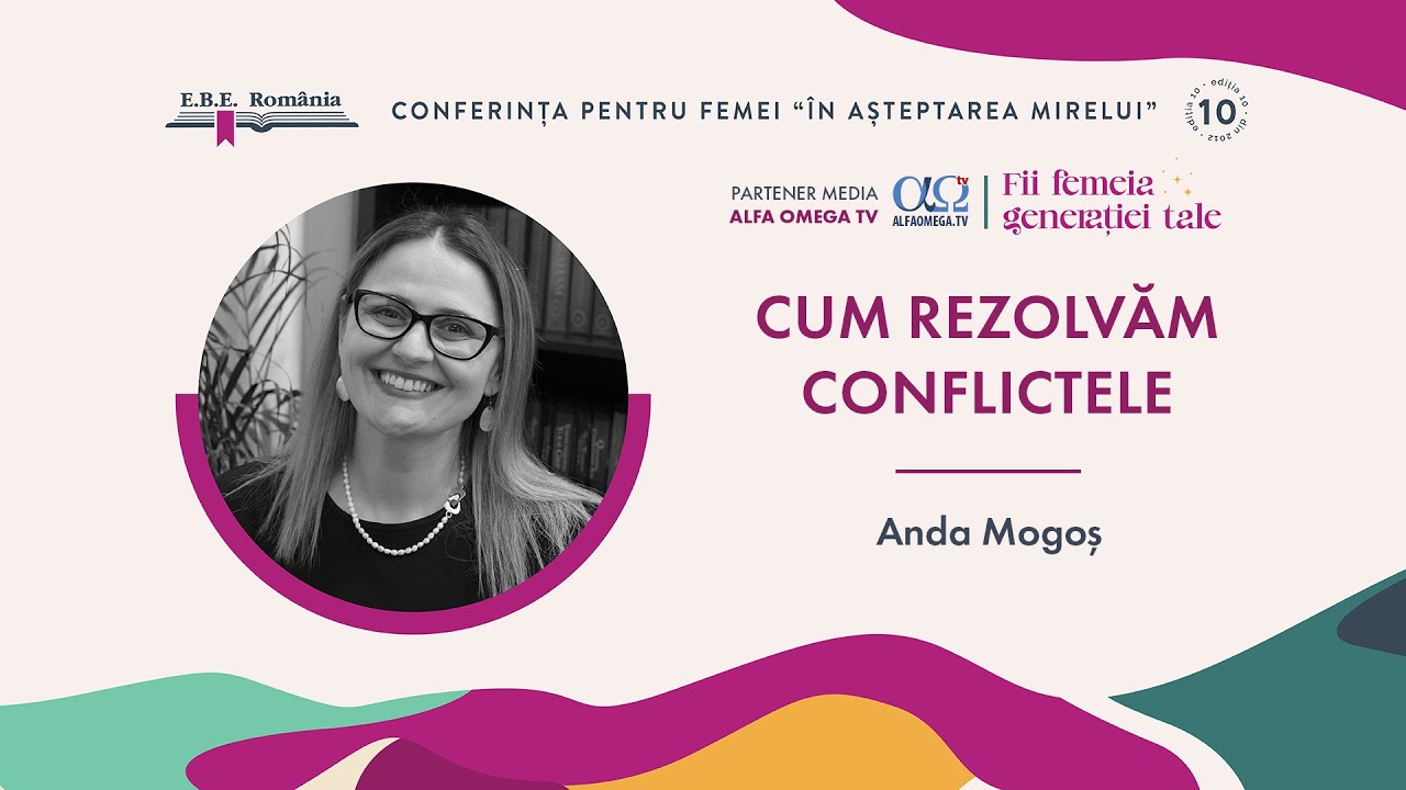 Anda Mogoș: Gestionarea conflictului | Conferința „În așteptarea Mirelui” 2024