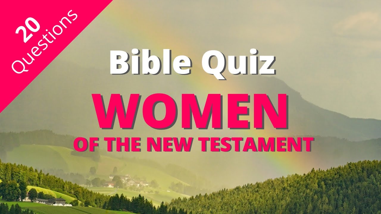 Bible Quiz | Women of the New Testament Quiz