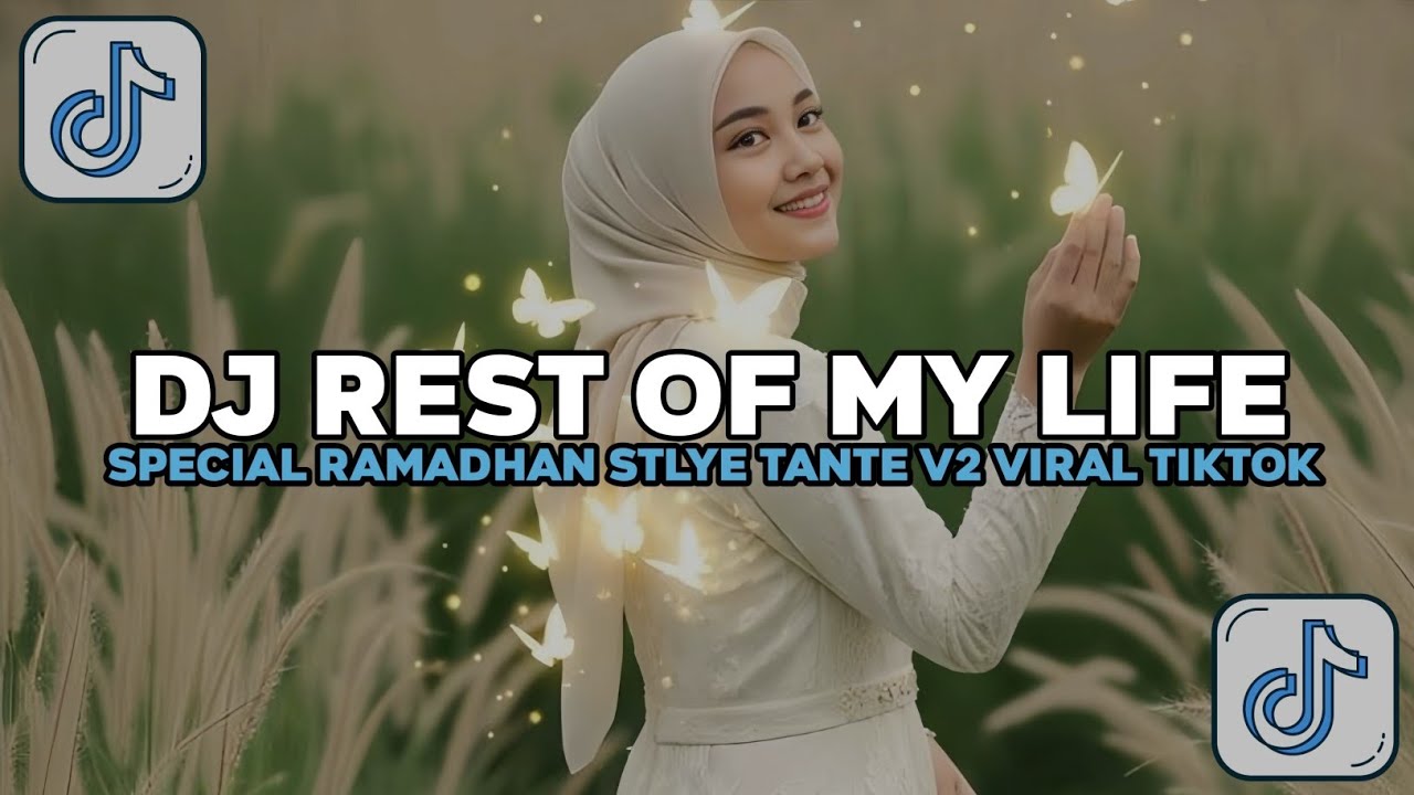 DJ REST OF MY LIFE SPECIAL RAMADHAN STYLE TANTE V2 FULLSONG VIRAL TIKTOK TERBARU 2026