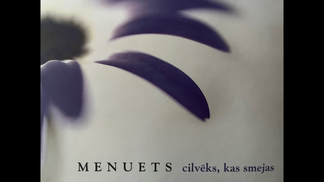 Menuets, dziesmu cikls ,,Cilvēks, kas smejas'', Imanta Kalniņa mūzika, Viktora Kalniņa vārdi.