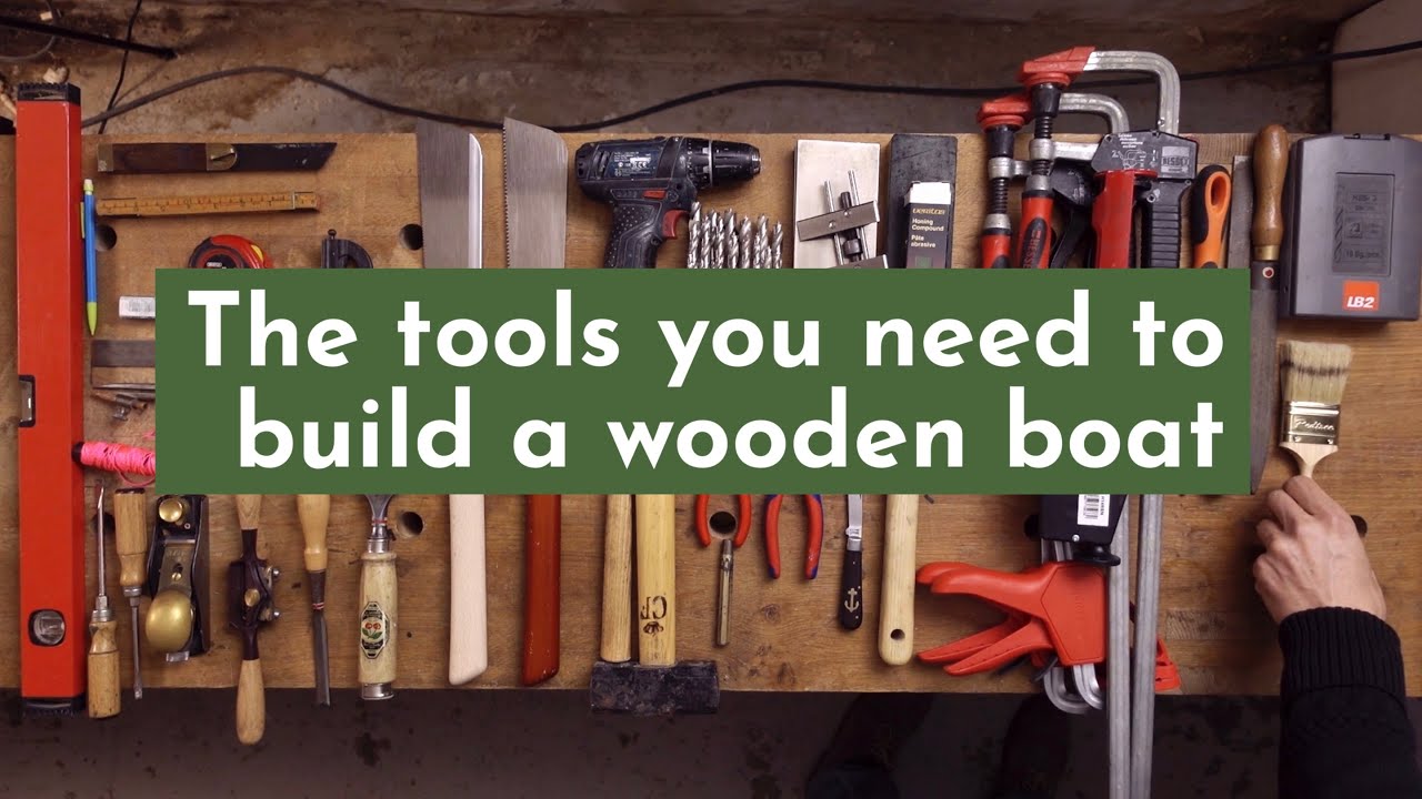 These are the tools you will need to build a wooden boat