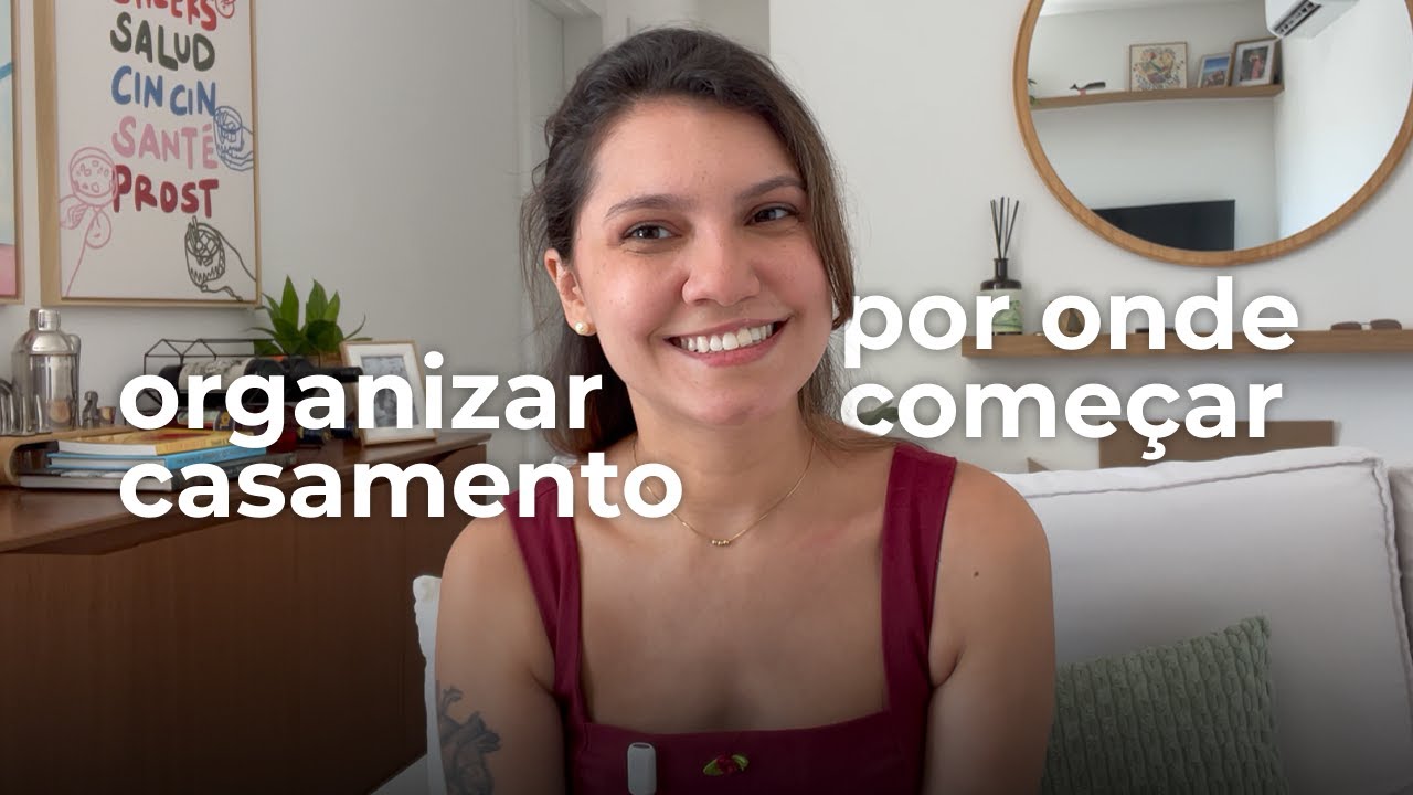 FIQUEI NOIVA E AGORA? Por onde começar a ORGANIZAR seu casamento