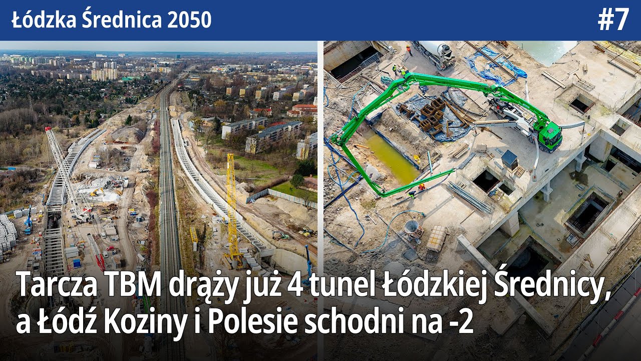 #7 Tarcza TBM drąży już 4 tunel Łódzkiej Średnicy, a Łódź Koziny i Polesie schodni na -2! - ŁŚ2050