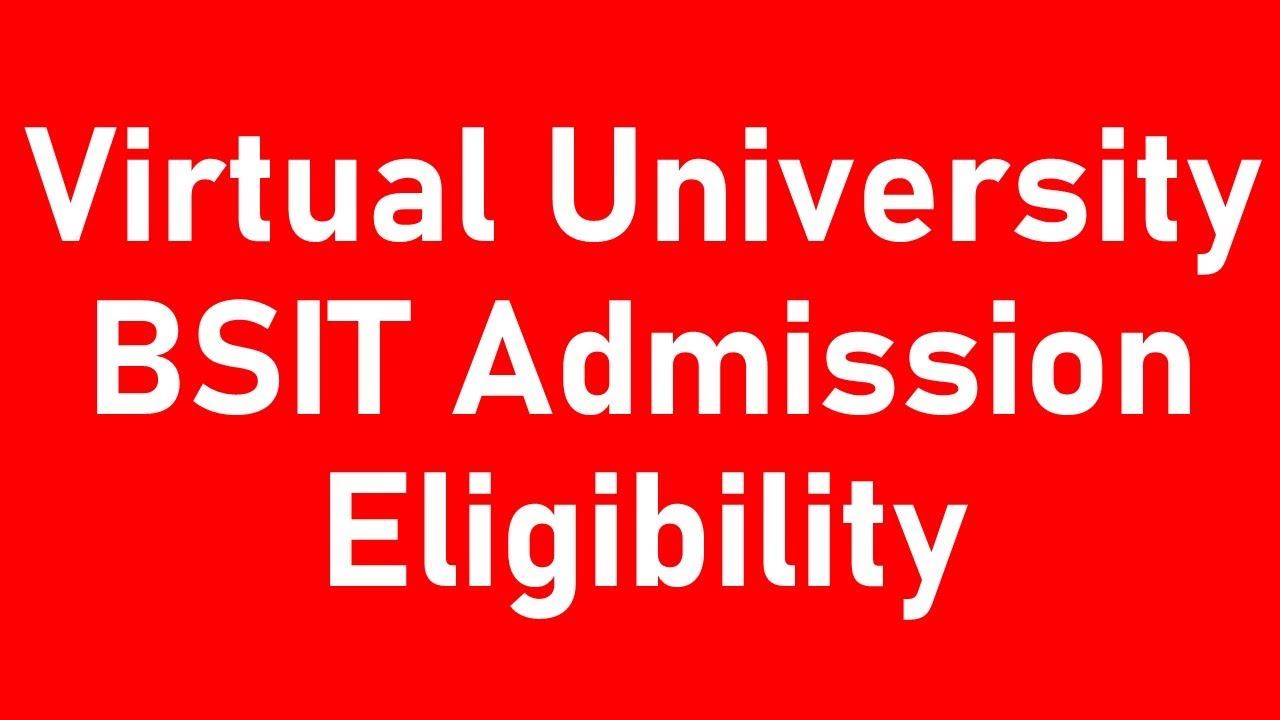 VU BSIT Admission Eligibility-VU BSIT-Virtual University BSIT