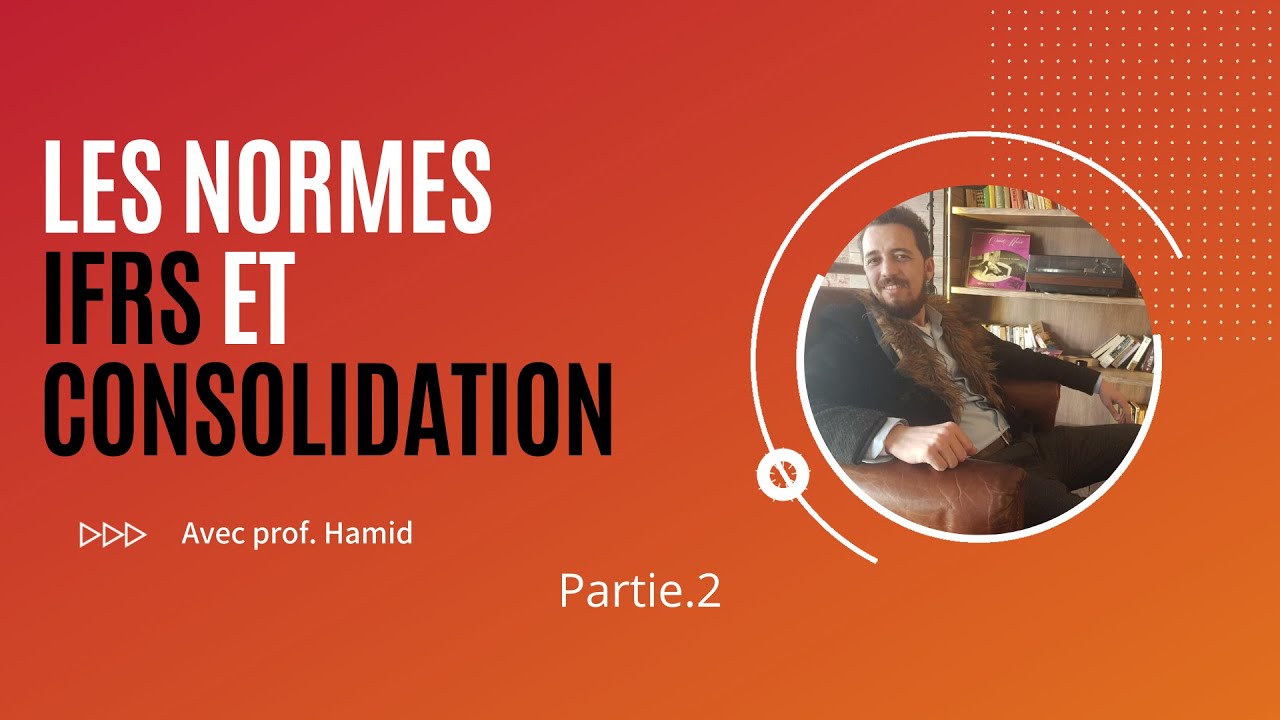 Les normes IFRS et Consolidation | Les enjeux de l'harmonisation internationale ~ Partie.2
