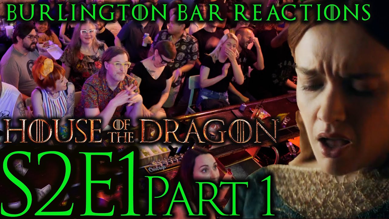 We Are BACK! // S2x1 House of the Dragon REACTIONS @ Burlington Bar!! Part 1