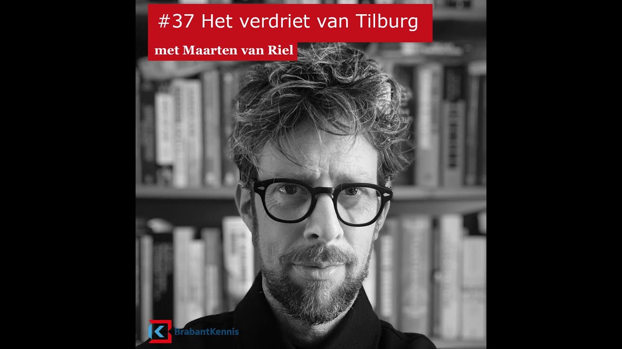 Podcast #37 Het verdriet van Tilburg met Maarten van Riel
