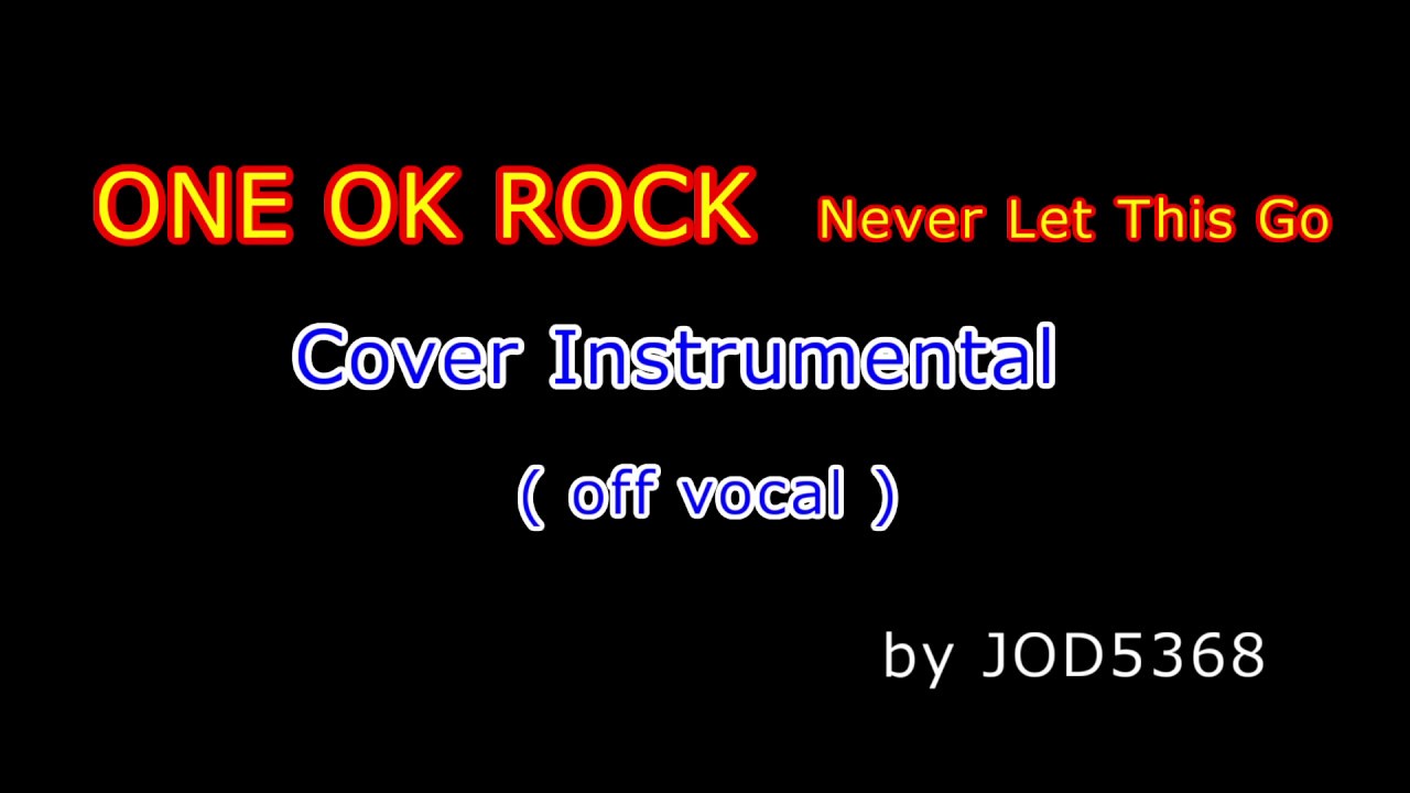 ONE OK ROCK - Never Let This Go cover off vocal