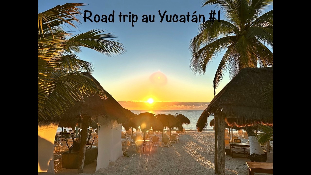 Road Trip au Yucatán - épisode 1 - Hiver 2026