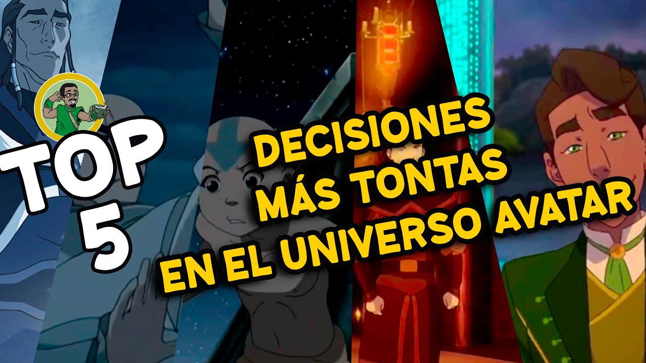 Top 5 peores decisiones del universo avatar
