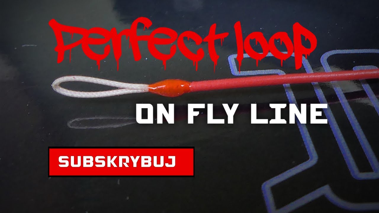 Perfect loop on your fly line jak zrobić pętelkę na końcu linki muchowej