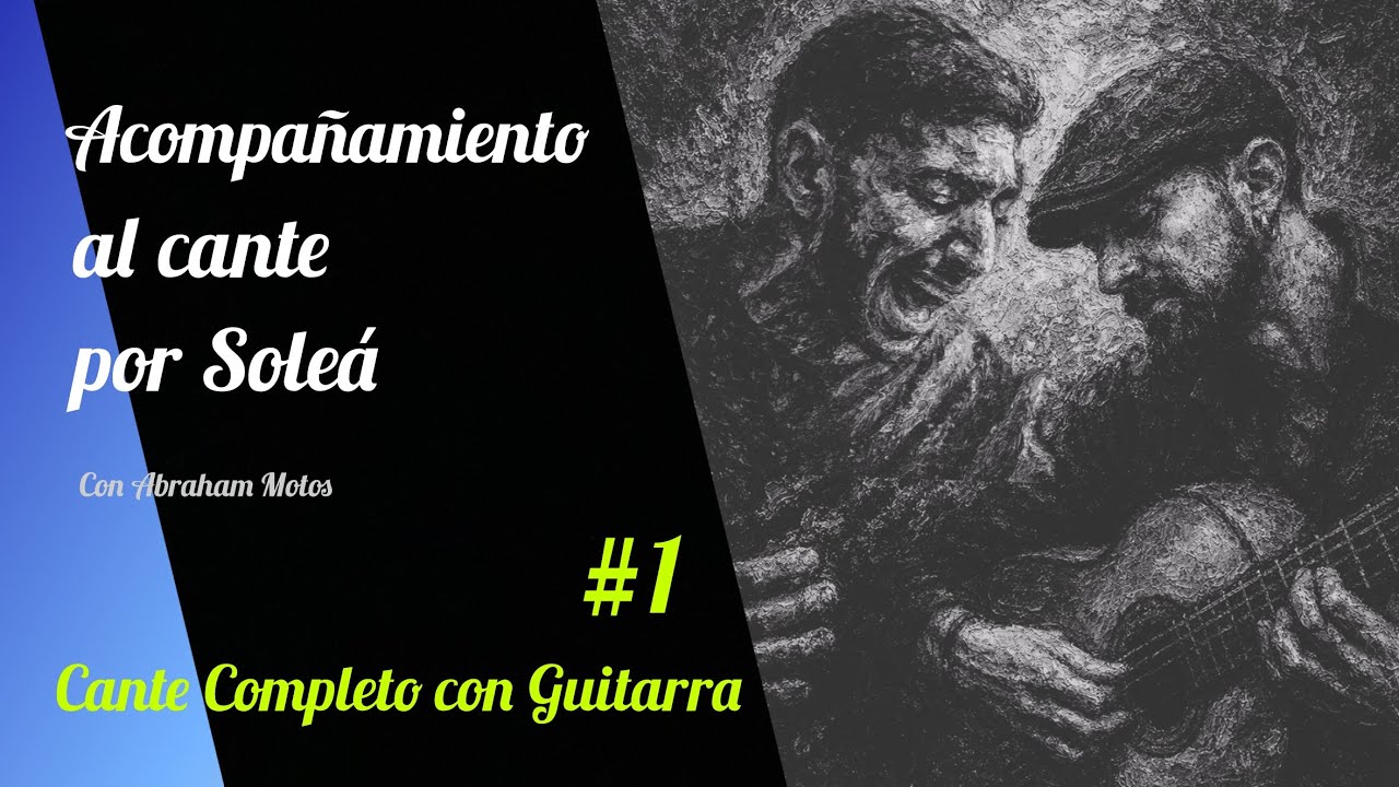 Curso Acompañamiento al Cante por Solea Fácil - #1 Con guitarra