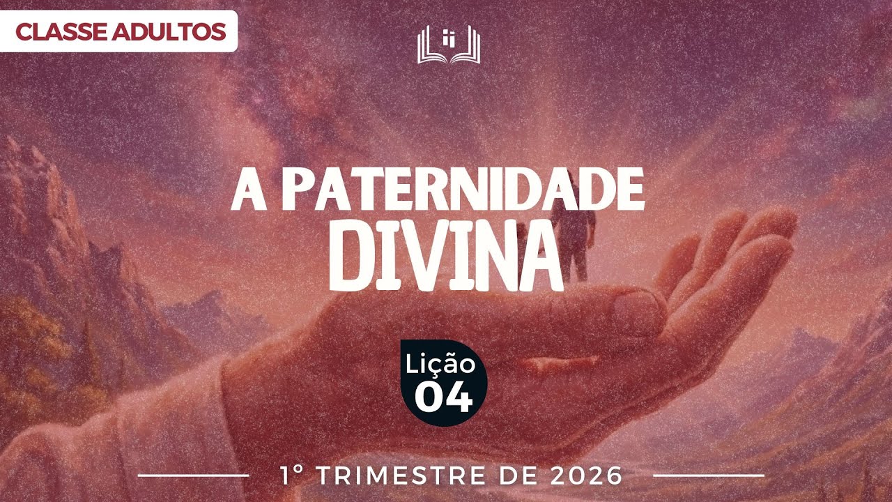 EBD Lição 4 - Adultos| A Paternidade Divina - 1ºTrimestre 2026