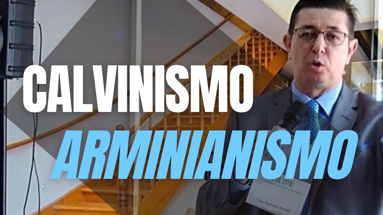 Arminianismo ou calvinismo?