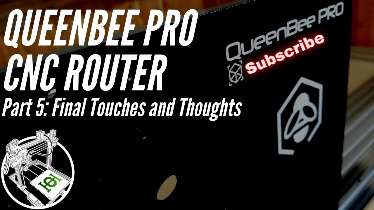 QueenBee PRO CNC Router Build Part 5: Final touches and Thoughts