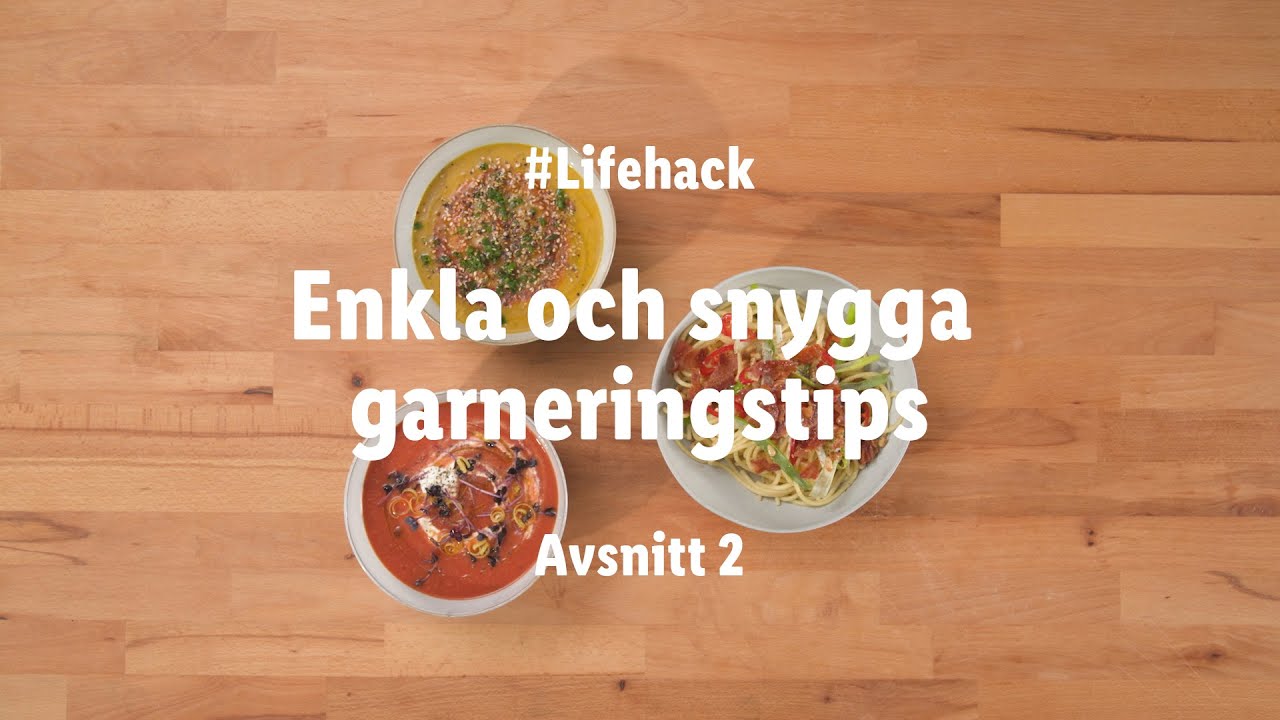 #Lifehack – Enkla och snygga garneringstips - Avsnitt 2 | Lidl Sverige