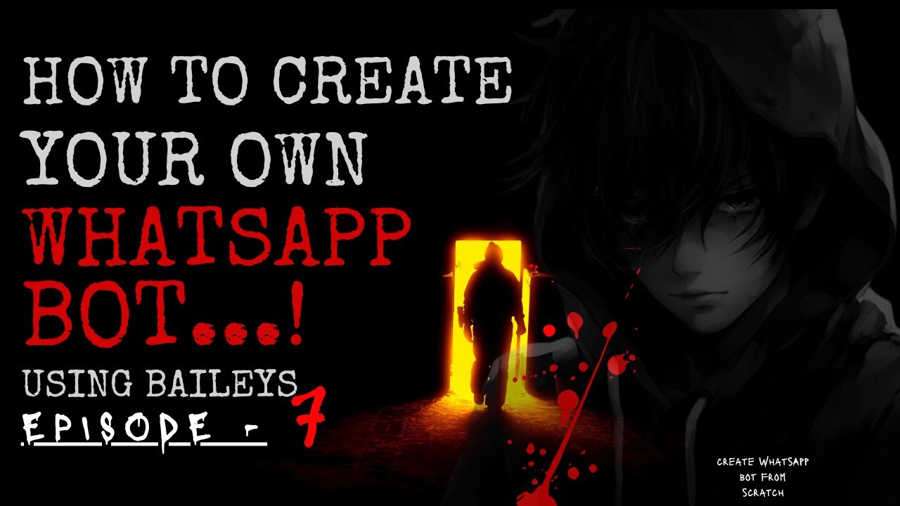 How to Create Your Own WhatsApp Bot | ඔයාගේ නමින්ම ඔයාටම කියල WhatsApp බොටෙක් හදාගමු❤️| Episode - 7