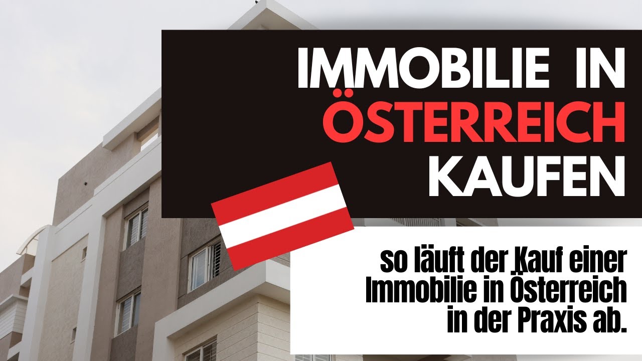 Immobilienkauf in Österreich: So läuft’s richtig!