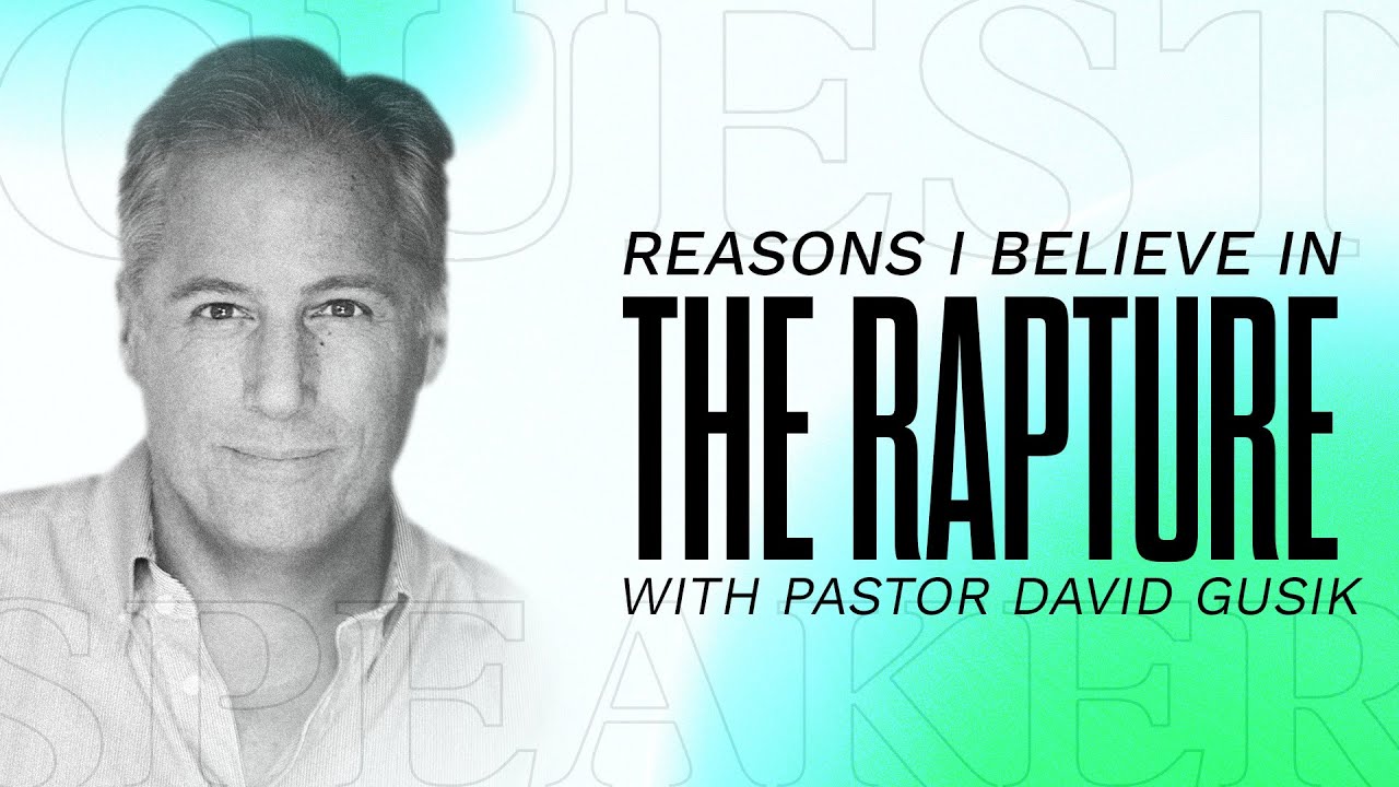 Special Speaker: Pastor David Guzik | Reasons I Believe in the Rapture