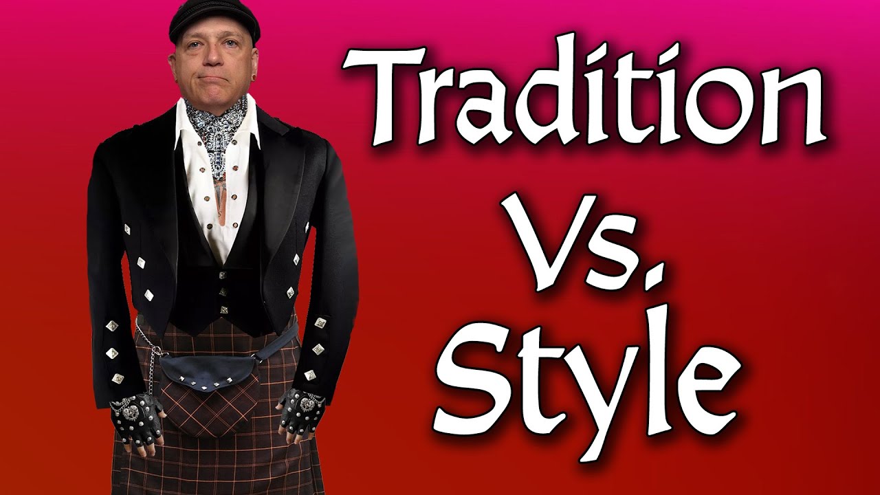 Tradition Vs. Personal Style in Kilt Fashion
