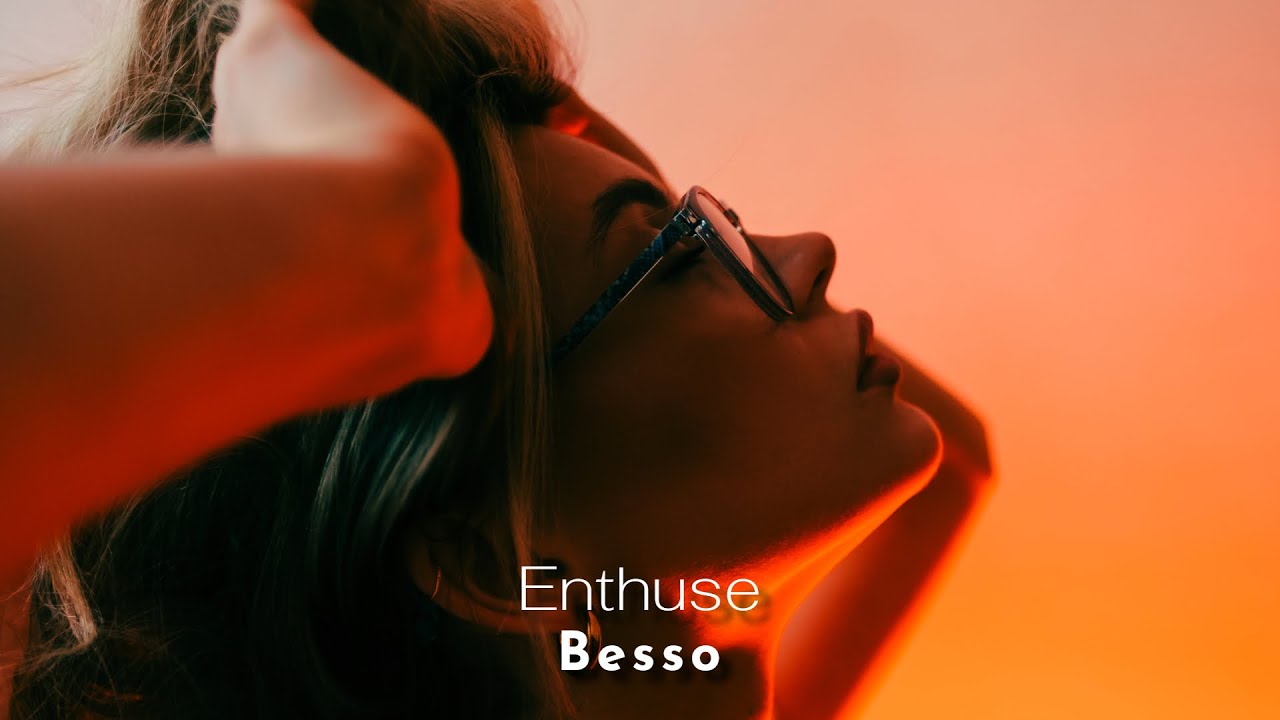 Besso - Enthuse [Music Video]