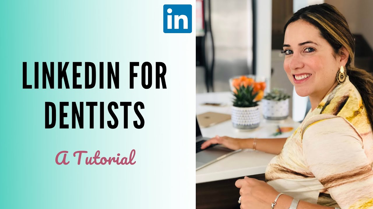 Using LinkedIn to improve your personal branding | A Tutorial For Dentists