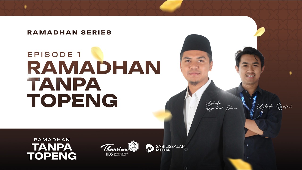 RAMADHAN TANPA TOPENG - EPS 01 | Bersama Ustadz Syaikhul Islam & Ustadz Syafril