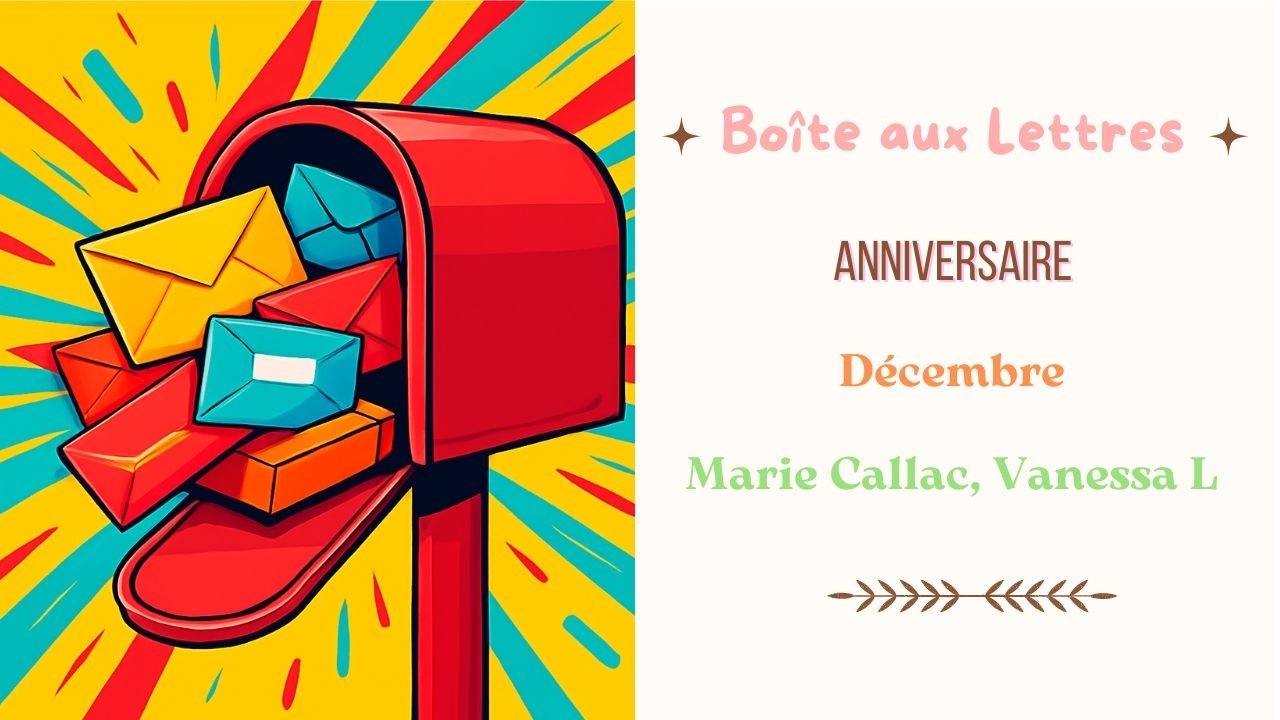 Courrier Anniversaire🎂✨📬 @Vanessa L @Marie callac