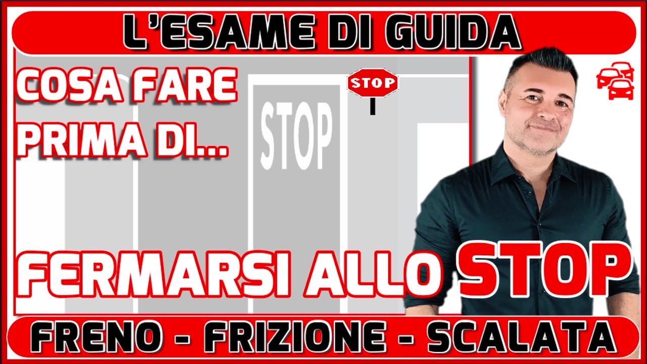 ESAME DI GUIDA: TUTTO QUELLO CHE BISOGNA FARE PRIMA DI FERMARSI ALLO STOP - FRENO, FRIZIONE, SCALATA
