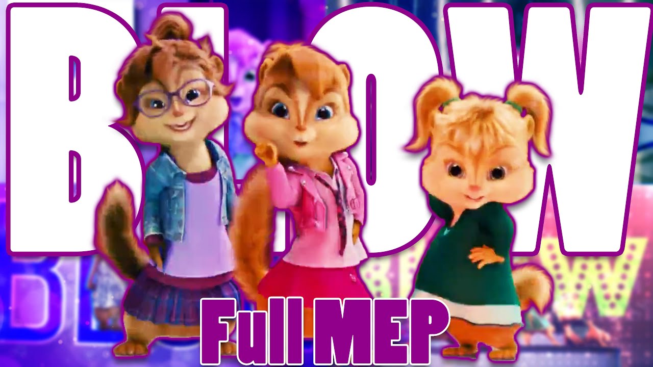 The Chipettes - Blow (Full MEP)