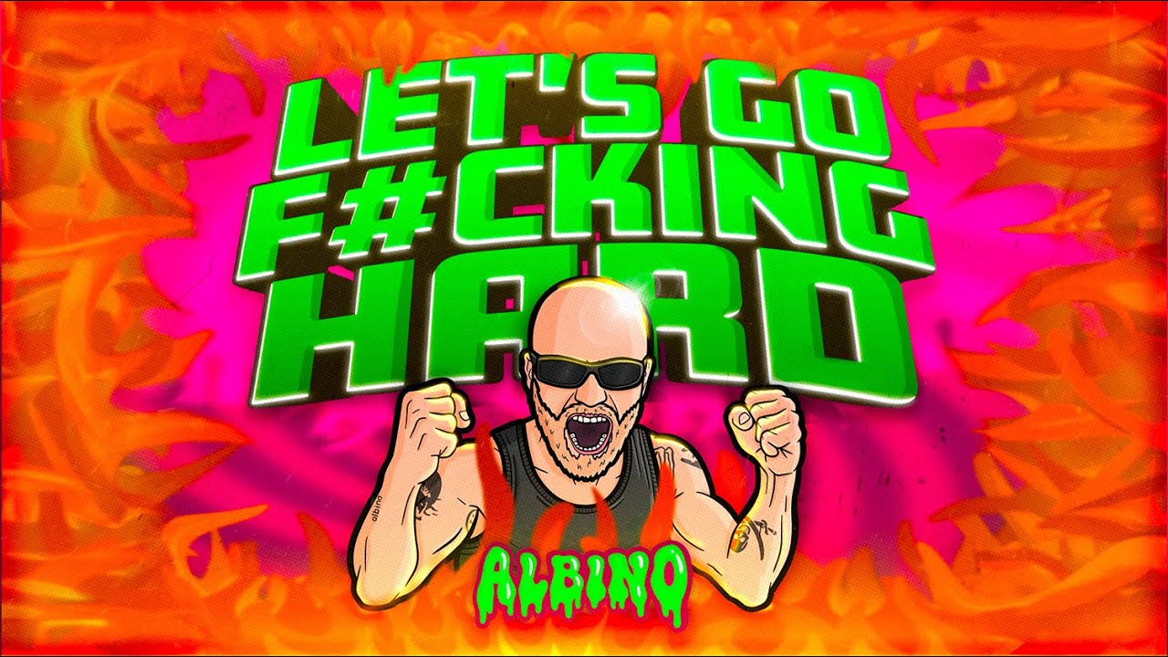 Albino - LET'S GO F#CKING HARD (Official Visualiser)