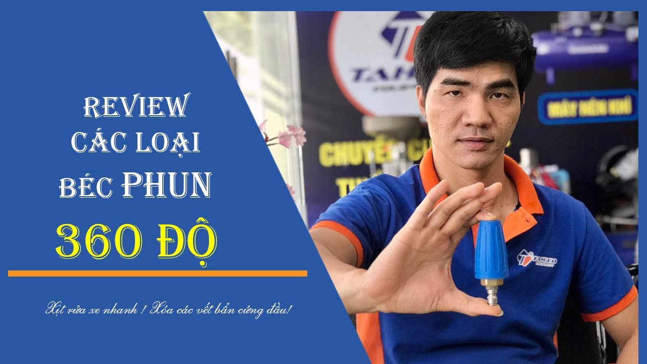 REVIEW C&Aacute;C LOẠI B&Eacute;C PHUN M&Aacute;Y RỬA XE 360 ĐỘ